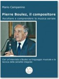 Pierre Boulez, il compositore. Ascoltare e comprendere la musica seriale