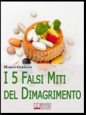 I 5 Falsi Miti del Dimagrimento. Tutto Quello che Devi Sapere per Tornare in Forma e Prenderti Cura di Te. (Ebook Italiano - Anteprima Gratis)