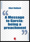 A Message to Garcia: Being a Preachment