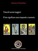 Tarocchi arcani maggiori.Il loro significato senza impararlo a memoria. Cartomanzia pratica