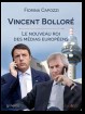 Vincent Bolloré. Le nouveau roi des médias européens