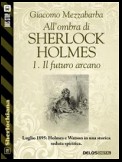 All'ombra di Sherlock Holmes - 1. Il futuro arcano