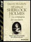 All'ombra di Sherlock Holmes - 7. La compagnia dei cacciatori