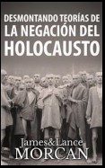 Desmontando Teorías De La Negación Del Holocausto