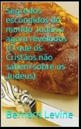 Segredos Escondidos Do Mundo Judaico Agora Revelados: (O Que Os Cristãos Não Sabem Sobre Os Judeus)