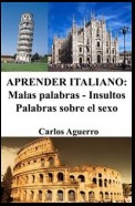 Aprender Italiano: Malas palabras - Insultos - Palabras sobre el sexo