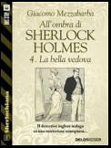 All'ombra di Sherlock Holmes - 4. La bella vedova