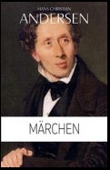 Hans Christian Andersen: Märchen (Illustriert)