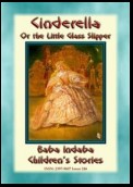 CINDERELLA or the Little Glass Slipper - A Fairy Tale