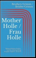 Mother Holle / Frau Holle (Bilingual Edition: English - German / Zweisprachige Ausgabe: Englisch - Deutsch)