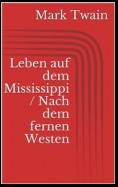 Leben auf dem Mississippi / Nach dem fernen Westen