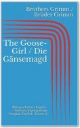 The Goose-Girl / Die Gänsemagd (Bilingual Edition: English - German / Zweisprachige Ausgabe: Englisch - Deutsch)