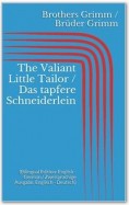 The Valiant Little Tailor / Das tapfere Schneiderlein (Bilingual Edition: English - German / Zweisprachige Ausgabe: Englisch - Deutsch)