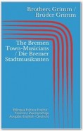 The Bremen Town-Musicians / Die Bremer Stadtmusikanten (Bilingual Edition: English - German / Zweisprachige Ausgabe: Englisch - Deutsch)