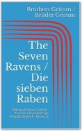 The Seven Ravens / Die sieben Raben (Bilingual Edition: English - German / Zweisprachige Ausgabe: Englisch - Deutsch)