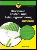 Übungsbuch Kosten- und Leistungsrechnung für Dummies