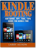 Kindle Rooting Software, App, Tool, Tips Guide for Kindle Fire