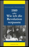 1989 oder Wie ich die Revolution verpasste