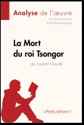 La Mort du roi Tsongor de Laurent Gaudé (Analyse de l'oeuvre)