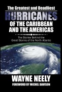 The Greatest and Deadliest Hurricanes of the Caribbean and the Americas