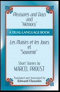 Pleasures and Days and "Memory" / Les Plaisirs et les Jours et "Souvenir" Short Stories by Marcel Proust