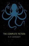 H.P. Lovecraft: The Complete Fiction