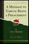 A Message to Garcia: Being a Preachment