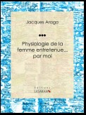 Physiologie de la femme entretenue... par moi