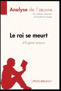 Le roi se meurt d'Eugène Ionesco (Analyse de l'oeuvre)