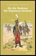 Als die Badener für Napoleon fochten