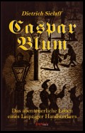 Caspar Blum. Historischer Roman