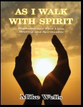 As I Walk With Spirit: Hypnotherapy, Past Lives, Healing and Spirituality