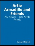 Artie Armadillo and Friends: Aw-Shucks - Who Needs Friends