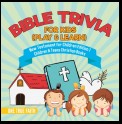 Bible Trivia for Kids (Play & Learn) | New Testament for Children Edition 1 | Children & Teens Christian Books