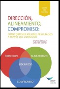 Direction, Alignment, Commitment: Achieving Better Results Through Leadership (Spanish for Latin America)