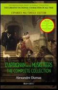 Alexandre Dumas : The Complete 'D'Artagnan' Novels [The Three Musketeers, Twenty Years After, The Vicomte of Bragelonne: Ten Years Later]