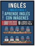 Inglés ( Inglés Facil ) Aprende Inglés con Imágenes (Super Pack 10 libros en 1)