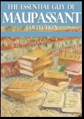 The Essential Guy de Maupassant Collection