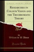 Researches in Colour Vision and the Trichromatic Theory