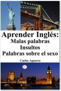 Aprender Inglés: Malas Palabras ‒ Insultos ‒ Palabras sobre el sexo