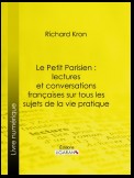 Le Petit Parisien : lectures et conversations françaises sur tous les sujets de la vie pratique