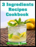 3 Ingredients Recipes Cookbook