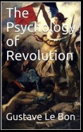 The Psychology of Revolution