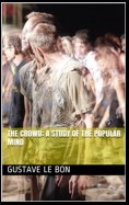 The Crowd: A Study of the Popular Mind