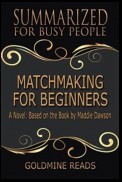 Matchmaking for Beginners - Summarized for Busy People