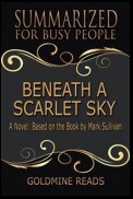 Beneath a Scarlet Sky - Summarized for Busy People