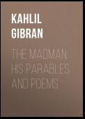 The Madman: His Parables and Poems