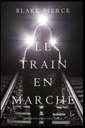 Le Train en Marche (Une Enquête de Riley Paige — Tome 12)