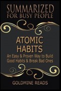 Atomic Habits - Summarized for Busy People