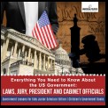 Everything You Need to Know About the US Government : Laws, Jury, President and Cabinet Officials | Government Lessons for Kids Junior Scholars Edition | Children's Government Books